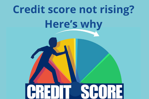 Credit score not rising? Here's why