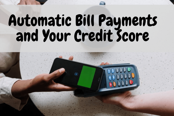 Automatic Bill Payments and Your Credit Score