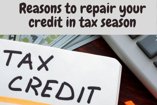 Reasons to repair your credit in tax season