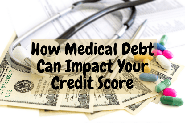 How Medical Debt Can Impact Your Credit Score