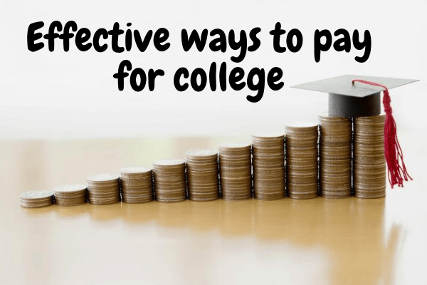 Effective ways to pay for college
