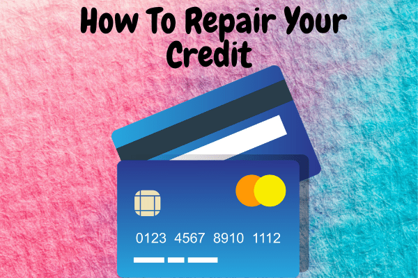 How To Repair Your Credit