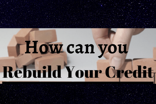 How can you rebuild your Credit?