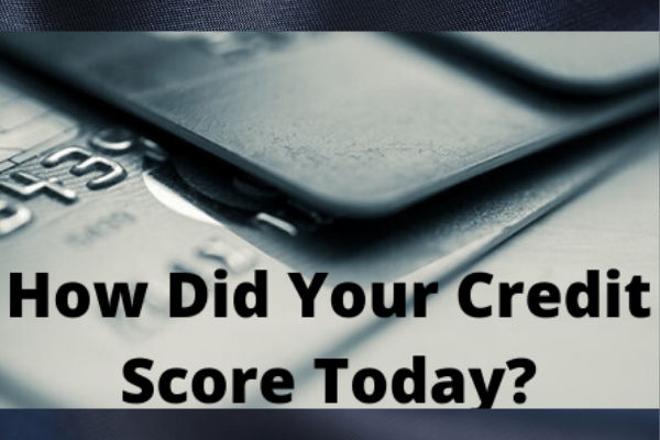 How Did Your Credit Score Today?