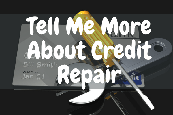 Tell Me More About Credit Repair