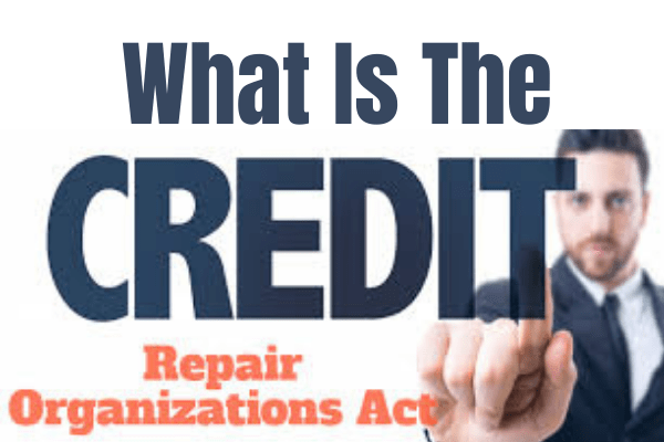 What Is The Credit Repair Organizations Act?