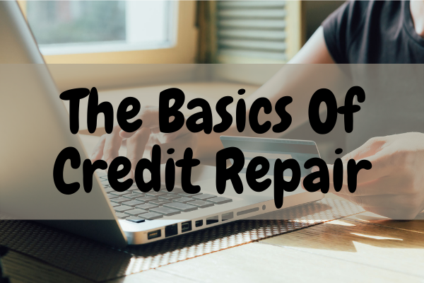 The Basics Of Credit Repair