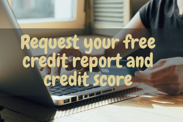 Request your free credit report and credit score