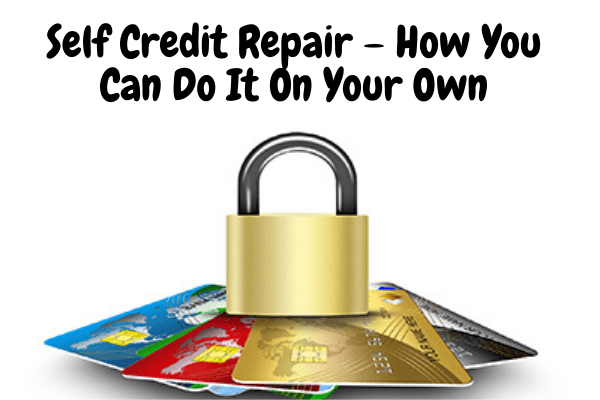 Self Credit Repair – How You Can Do It On Your Own
