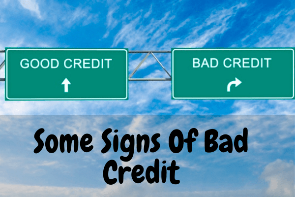 Some Signs Of Bad Credit