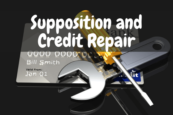 Supposition and Credit Repair