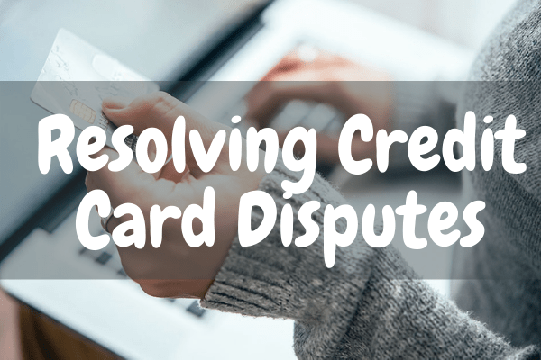 Resolving Credit Card Disputes