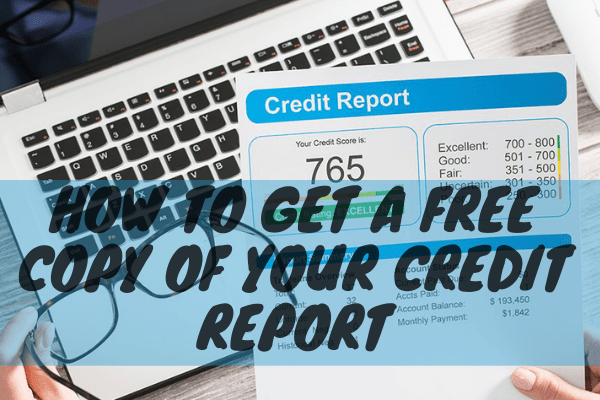 How To Get A Free Copy Of Your Credit Report, How To Get A Credit Card With Bad Credit