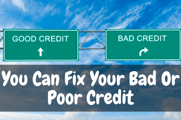 You Can Fix Your Bad Or Poor Credit
