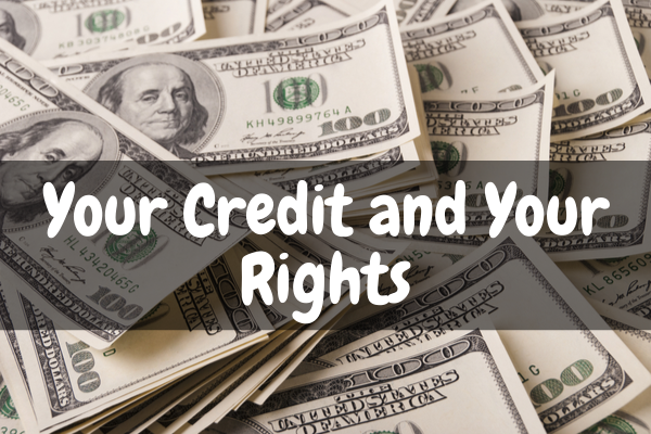 Your Credit and Your Rights