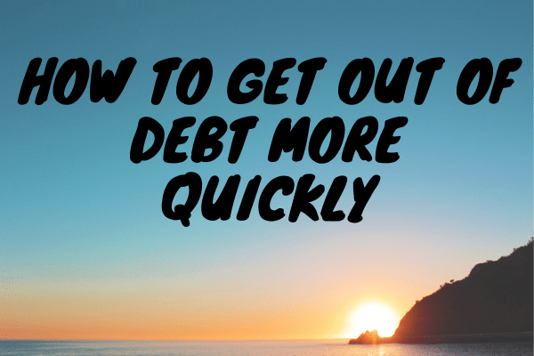 How To Get Out Of Debt More Quickly