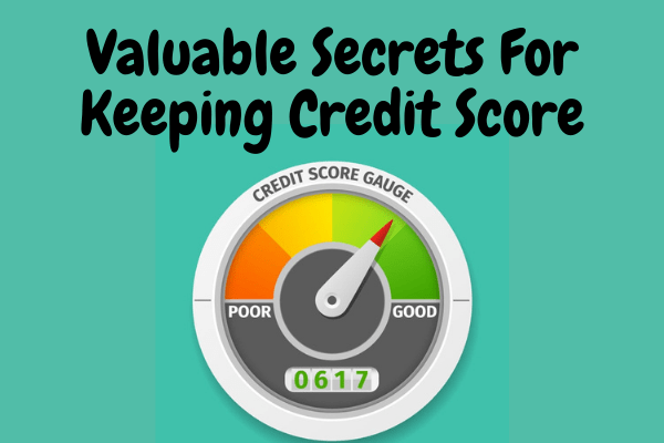 Valuable Secrets For Keeping Credit Score