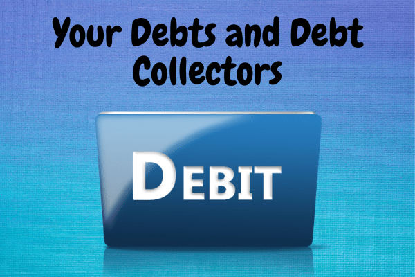 Your Debts and Debt Collectors