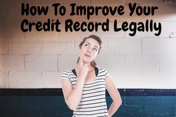 How To Improve Your Credit Record Legally