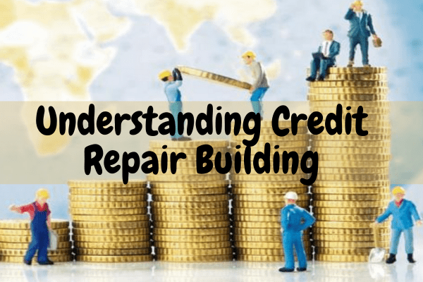 Understanding Credit Repair Building