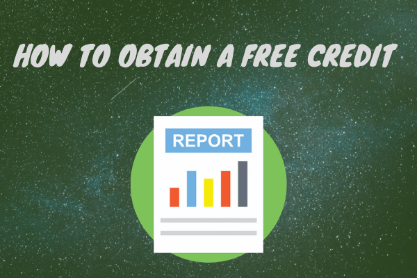 How To Obtain A Free Credit Report