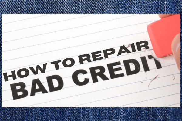 How To Repair Bad Credit