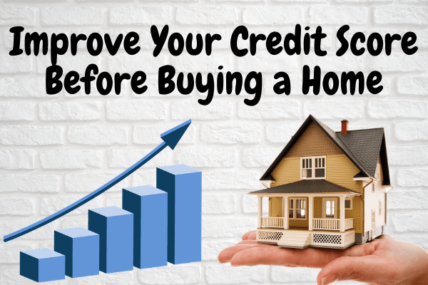 Improve Your Credit Score Before Buying a Home