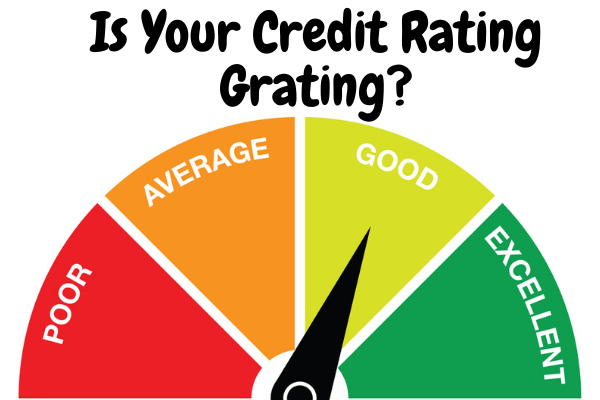 Is Your Credit Rating Grating?