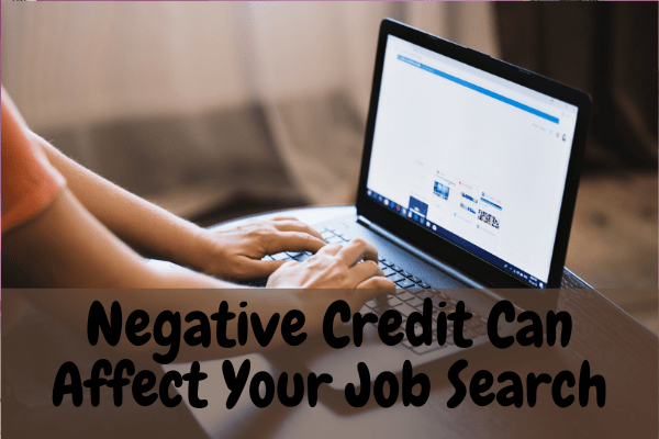 Negative Credit Can Affect Your Job Search