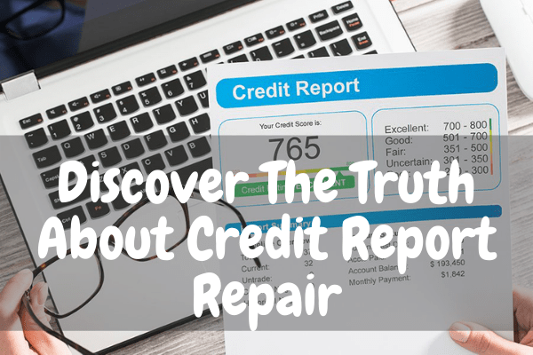 Discover The Truth About Credit Report Repair