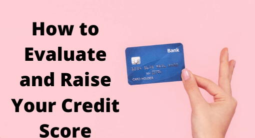 How to Evaluate and Raise Your Credit Score