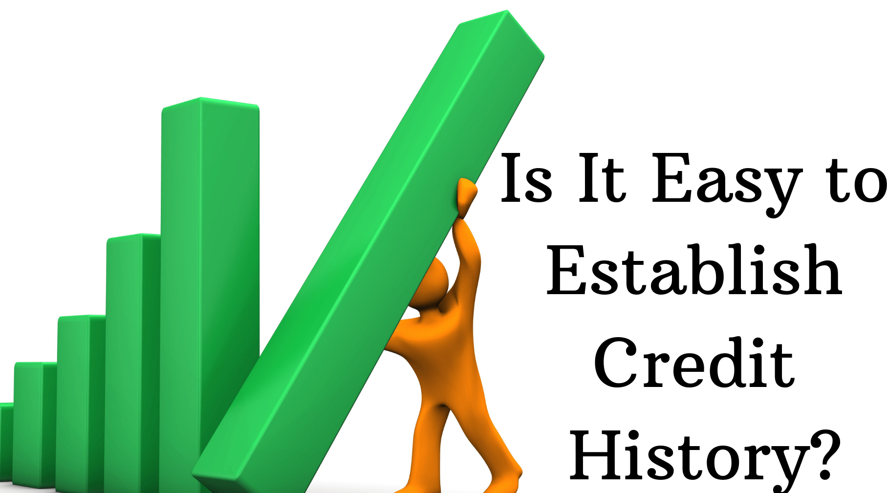 Is It Easy to Establish Credit History?