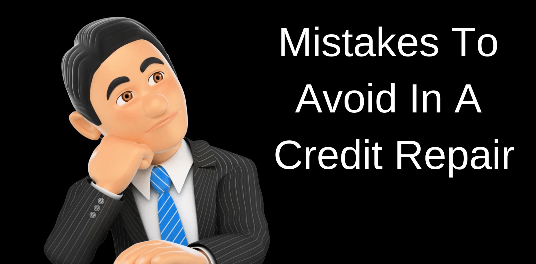 Mistakes To Avoid In A Credit Repair