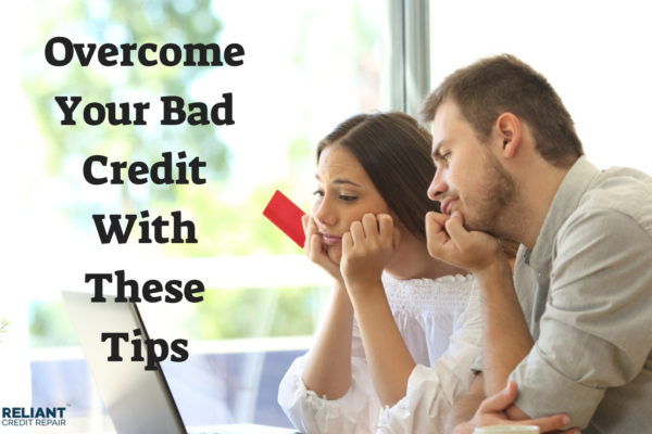 Overcome Your Bad Credit With These Tips