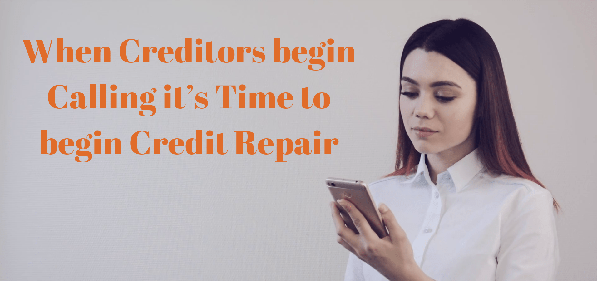 When Creditors begin Calling it’s Time to begin Credit Repair