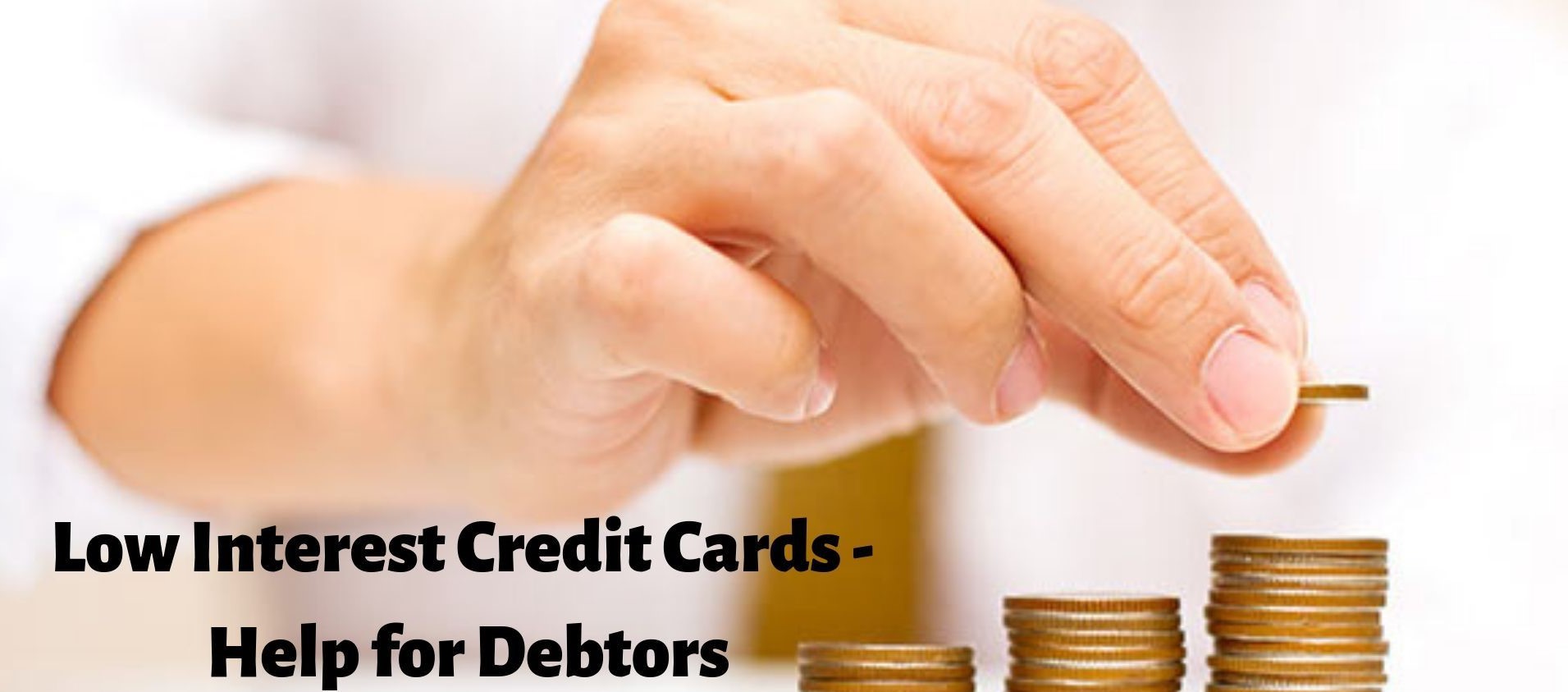 Low Interest Credit Cards - Help for Debtors