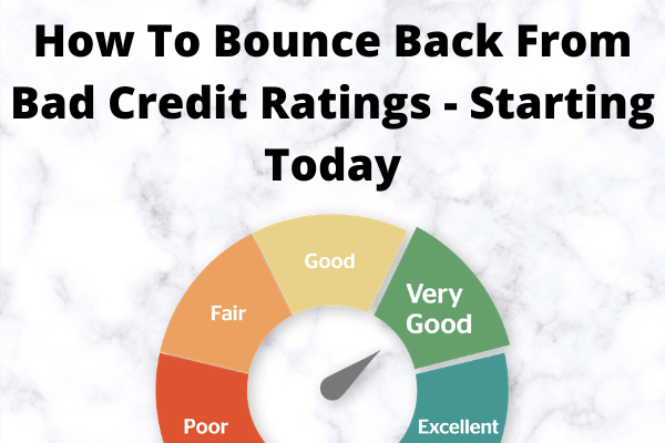 How To Bounce Back From Bad Credit Ratings - Starting Today