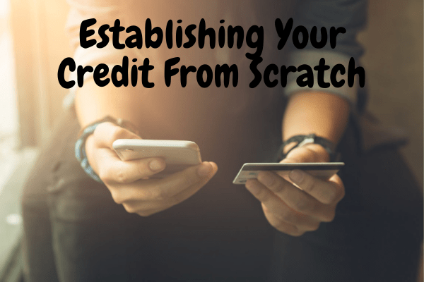 Establishing Your Credit From Scratch