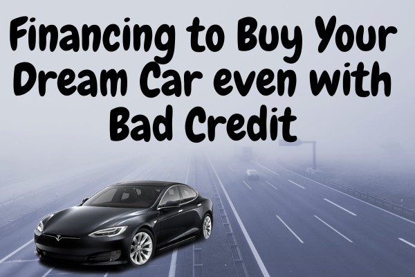 Financing to Buy Your Dream Car even with Bad Credit