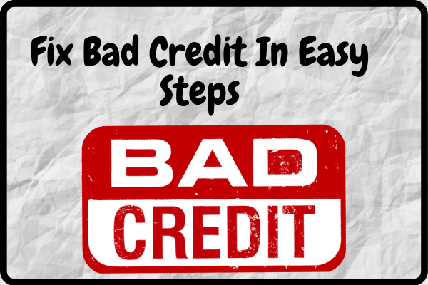 Fix Bad Credit In Easy Steps