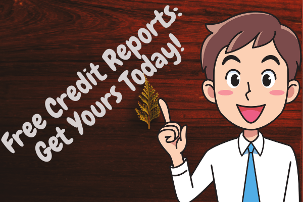 Free Credit Reports: Get Yours Today!