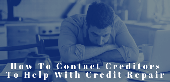 How To Contact Creditors To Help With Credit Repair