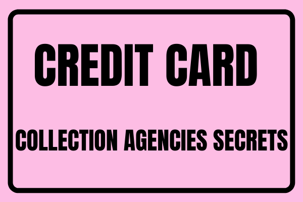 Credit card collection agencies secrets