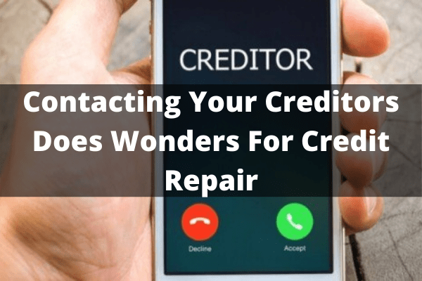 Contacting Your Creditors Does Wonders For Credit Repair