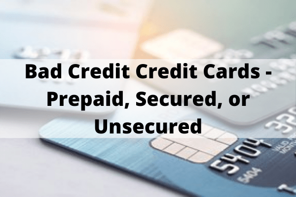 Bad Credit Credit Cards - Prepaid, Secured, or Unsecured