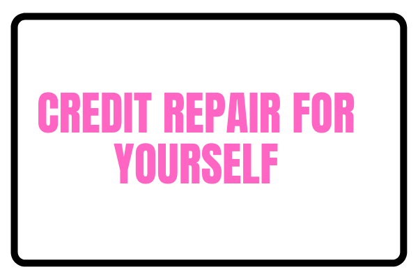 Credit Repair For Yourself