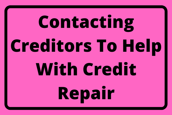 Contacting Creditors To Help With Credit Repair