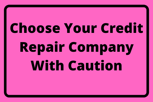 Choose Your Credit Repair Company With Caution