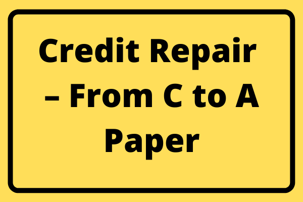 Credit Repair – From C to A Paper