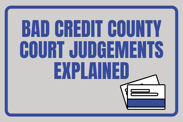 Bad Credit: County Court Judgements Explained